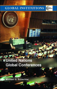 Title: United Nations Global Conferences / Edition 1, Author: Michael G. Schechter