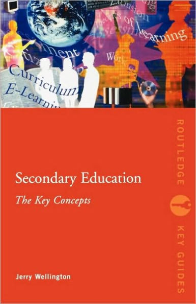 Secondary Education: The Key Concepts / Edition 1