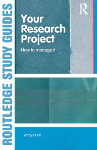 Title: Your Research Project: How to Manage it / Edition 1, Author: Andy Hunt