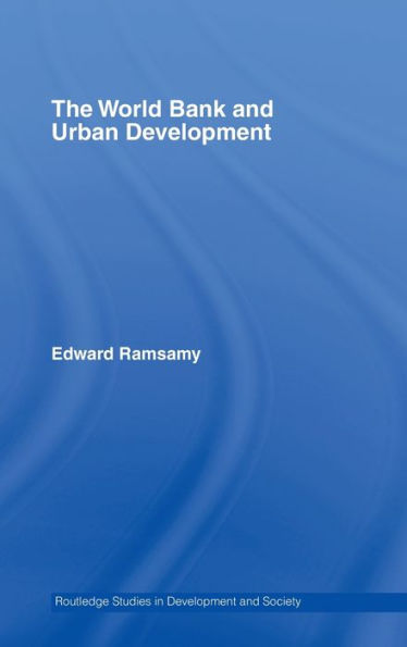 World Bank and Urban Development: From Projects to Policy / Edition 1