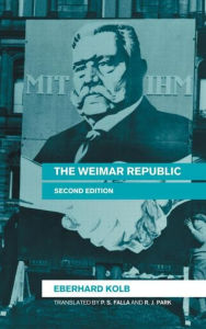 Title: The Weimar Republic / Edition 2, Author: Eberhard Kolb