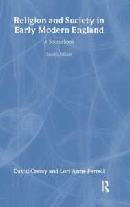 Title: Religion and Society in Early Modern England: A Sourcebook / Edition 2, Author: David Cressy