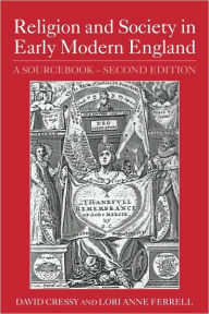 Title: Religion and Society in Early Modern England: A Sourcebook / Edition 2, Author: David Cressy