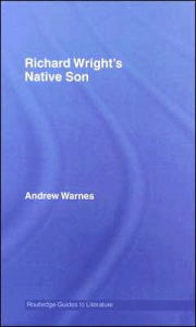 Title: Richard Wright's Native Son: A Routledge Study Guide, Author: Andrew Warnes