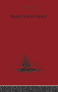 Title: Travels into Spain / Edition 1, Author: Madame D'Aulnoy
