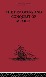 Title: The Discovery and Conquest of Mexico 1517-1521 / Edition 1, Author: Bernal Diaz Del Castillo