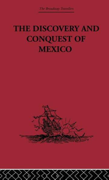 The Discovery and Conquest of Mexico 1517-1521 / Edition 1