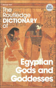 Title: The Routledge Dictionary of Egyptian Gods and Goddesses / Edition 2, Author: George Hart