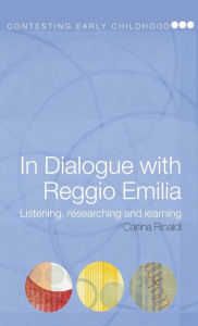 Title: In Dialogue with Reggio Emilia: Listening, Researching and Learning / Edition 1, Author: Carlina Rinaldi