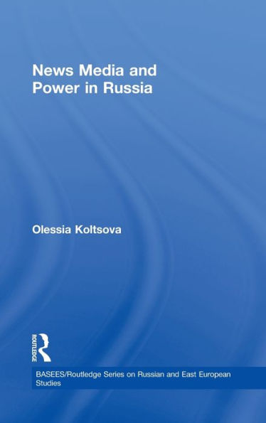 News Media and Power in Russia / Edition 1