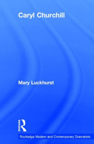 Title: Caryl Churchill, Author: Mary Luckhurst