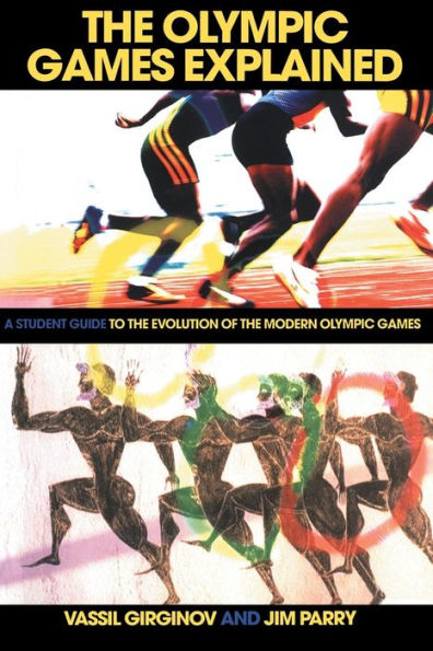 The Olympic Games Explained: A Student Guide to the Evolution of the Modern Olympic Games / Edition 1