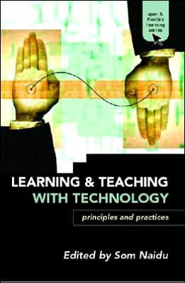 Learning and Teaching with Technology: Principles and Practices / Edition 1