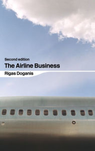 Title: The Airline Business / Edition 1, Author: Rigas Doganis
