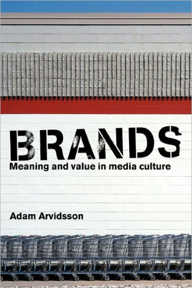 Brands: Meaning and Value in Media Culture / Edition 1