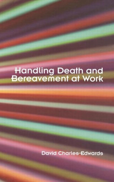 Handling Death and Bereavement at Work / Edition 1