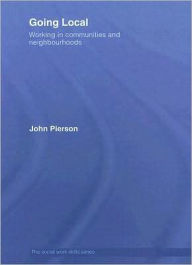 Title: Going Local: Working in Communities and Neighbourhoods, Author: John Pierson