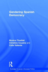 Title: Gendering Spanish Democracy / Edition 1, Author: Monica Threlfall