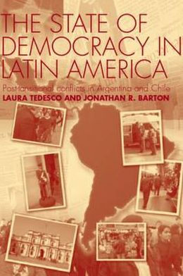 The State of Democracy in Latin America: Post-Transitional Conflicts in Argentina and Chile / Edition 1