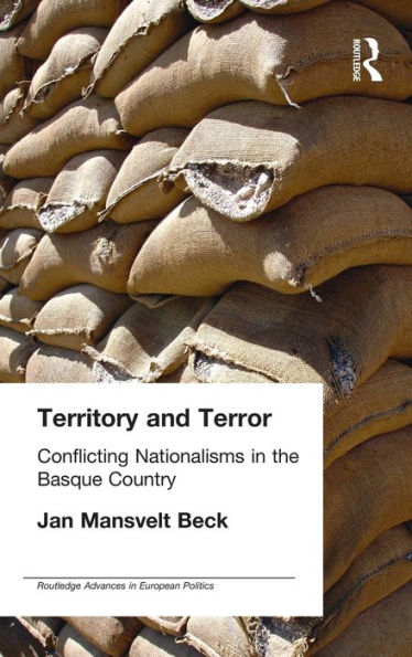 Territory and Terror: Conflicting Nationalisms in the Basque Country / Edition 1