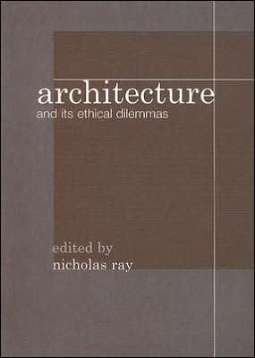 Architecture and its Ethical Dilemmas / Edition 1