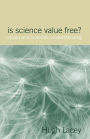 Is Science Value Free?: Values and Scientific Understanding / Edition 1