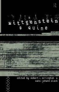 Title: Wittgenstein and Quine / Edition 1, Author: Robert Arrington