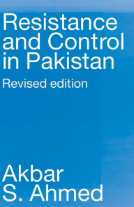 Title: Resistance and Control in Pakistan / Edition 1, Author: Akbar S. Ahmed