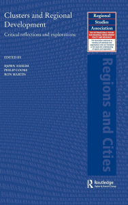 Title: Clusters and Regional Development: Critical Reflections and Explorations / Edition 1, Author: Bjorn Asheim