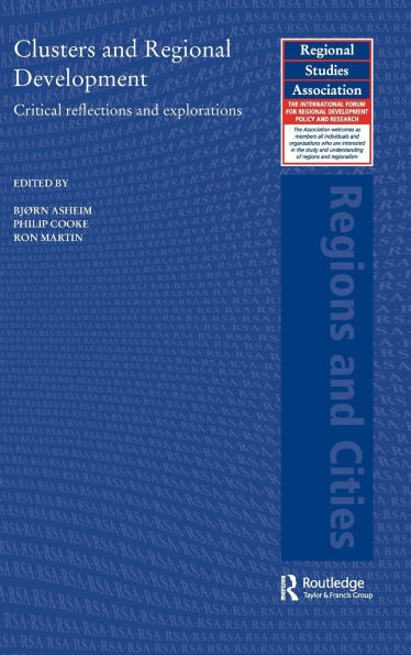 Clusters and Regional Development: Critical Reflections and Explorations / Edition 1