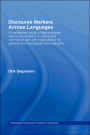 Discourse Markers Across Languages: A Contrastive Study of Second-Level Discourse Markers in Native and Non-Native Text with Implications for General and Pedagogic Lexicography / Edition 1