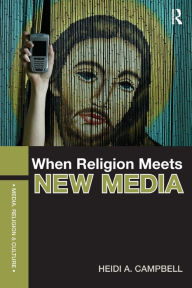 Title: When Religion Meets New Media / Edition 1, Author: Heidi Campbell