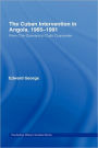 The Cuban Intervention in Angola, 1965-1991: From Che Guevara to Cuito Cuanavale / Edition 1