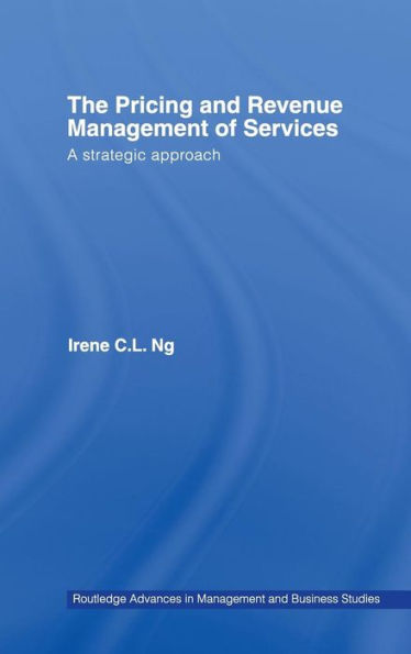 The Pricing and Revenue Management of Services: A Strategic Approach / Edition 1