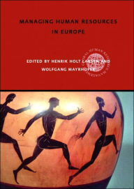 Title: Managing Human Resources in Europe: A Thematic Approach / Edition 1, Author: Henrik Holt Larsen