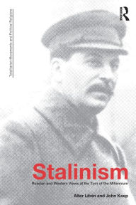 Title: Stalinism: Russian and Western Views at the Turn of the Millenium / Edition 1, Author: John L. H. Keep