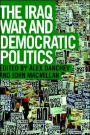 The Iraq War and Democratic Politics / Edition 1