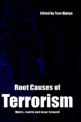 Root Causes of Terrorism: Myths, Reality and Ways Forward / Edition 1