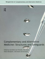 Title: Complementary and Alternative Medicine: Structures and Safeguards / Edition 1, Author: Geraldine Lee-Treweek