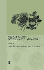 Title: Regionalism in Post-Suharto Indonesia / Edition 1, Author: Maribeth Erb