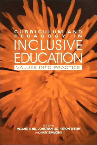 Curriculum and Pedagogy in Inclusive Education: Values into practice / Edition 1