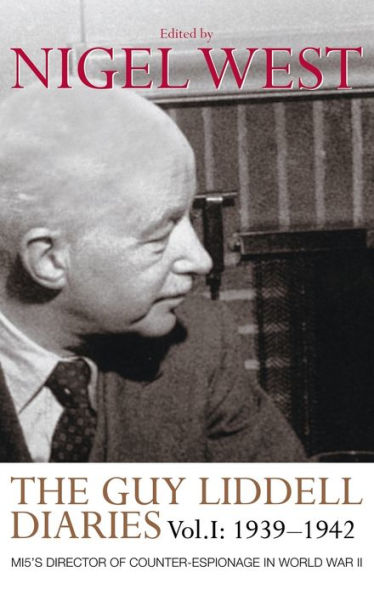 The Guy Liddell Diaries: 1939-1942, Mi5's Director of Counter-Espionage in World War II