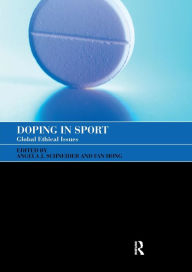 Title: Doping in Sport: Global Ethical Issues / Edition 1, Author: Angela J. Schneider