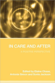 Title: In Care and After: A Positive Perspective, Author: Elaine Chase