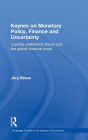 Keynes on Monetary Policy, Finance and Uncertainty: Liquidity Preference Theory and the Global Financial Crisis / Edition 1