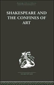 Title: Shakespeare and the Confines of Art, Author: Philip Edwards