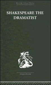 Title: Shakespeare the Dramatist: And other papers, Author: Una Ellis-Fermor