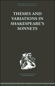 Title: Themes and Variations in Shakespeare's Sonnets, Author: J B Leishman