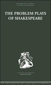 Title: The Problem Plays of Shakespeare: A Study of Julius Caesar, Measure for Measure, Antony and Cleopatra, Author: Ernest Schanzer