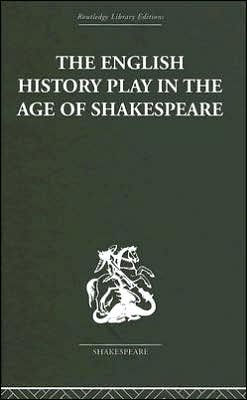 The English History Play in the age of Shakespeare / Edition 1